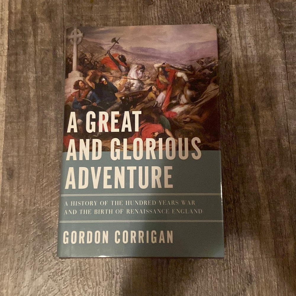 Hardcover book by Gordon Corrigan, a great and glorious adventure